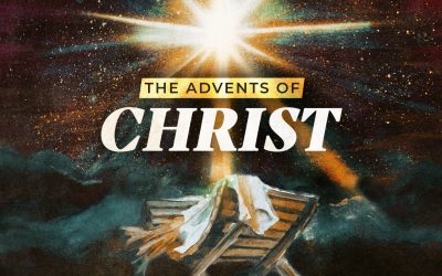 The Advents of Christ – Part One