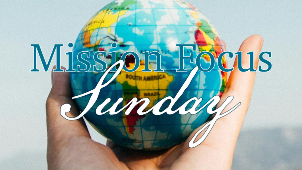 Missions Focus Sunday